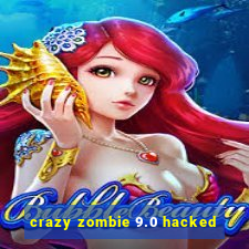 crazy zombie 9.0 hacked